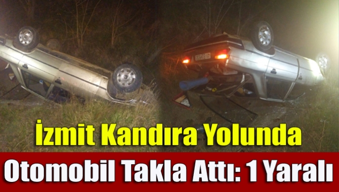 İzmit Kandıra yolunda otomobil takla attı: 1 yaralı