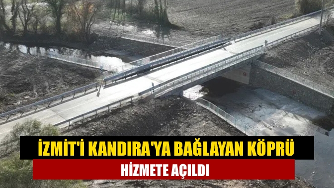 İzmiti Kandıraya bağlayan köprü hizmete açıldı
