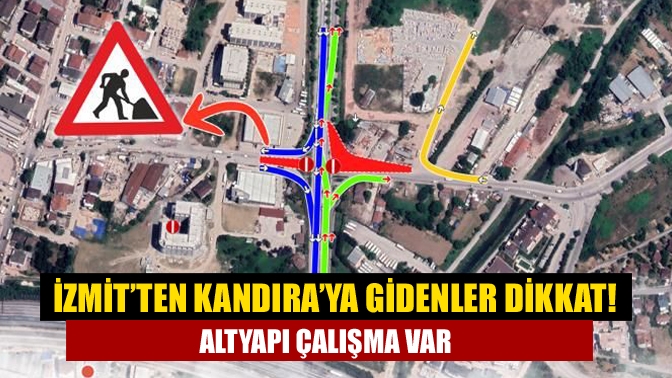 İzmit Kandıra’ya gidenler dikkat! Altyapı çalışma var