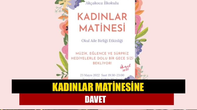 Kadınlar Matinesine davet