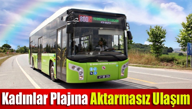 Kadınlar plajına aktarmasız ulaşım