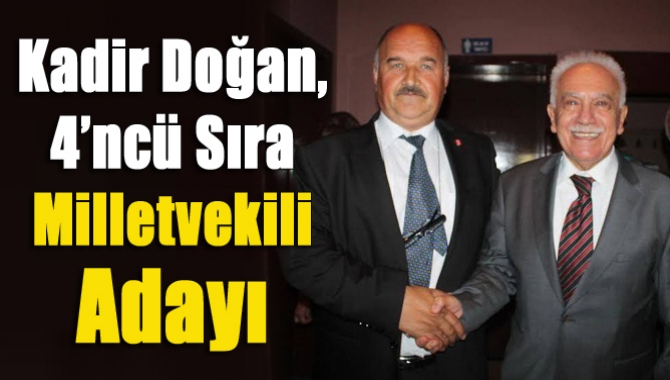 Kadir Doğan, 4’ncü sıra milletvekili adayı