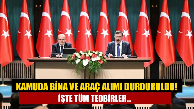 Kamuda bina ve araç alımı durduruldu! İşte tüm tedbirler...