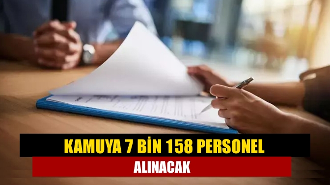 Kamuya 7 bin 158 personel alınacak