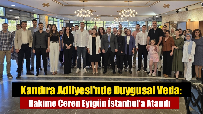 Kandıra Adliyesinde Duygusal Veda: Hakime Ceren Eyigün İstanbula Atandı
