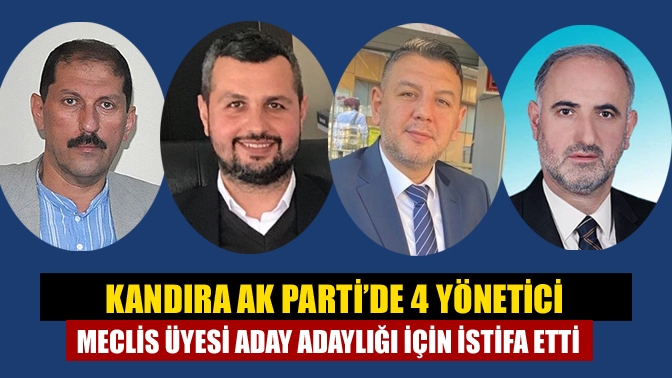 Kandıra AK Parti’de 4 yönetici meclis üyesi aday adaylığı için istifa etti