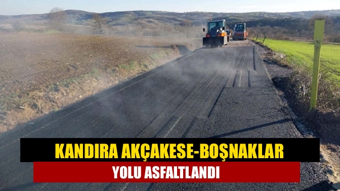 Kandıra Akçakese-Boşnaklar yolu asfaltlandı