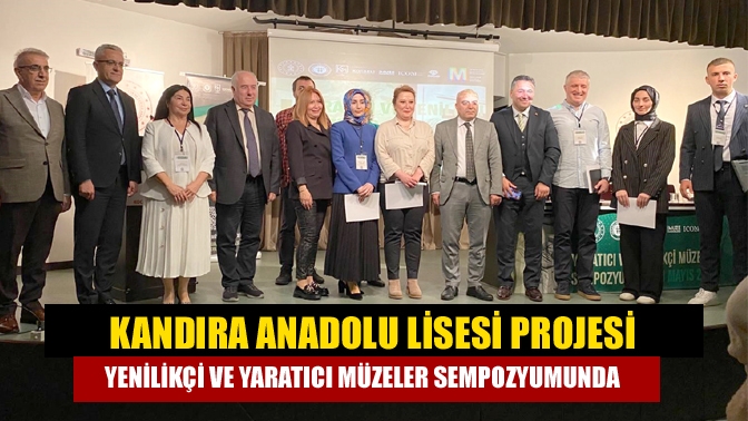 Kandıra Anadolu Lisesi Projesi Yenilikçi Ve Yaratıcı Müzeler Sempozyumunda