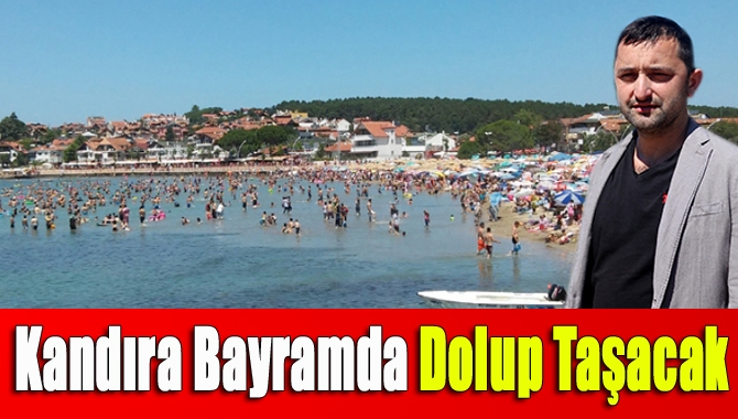 Kandıra bayramda dolup taşacak