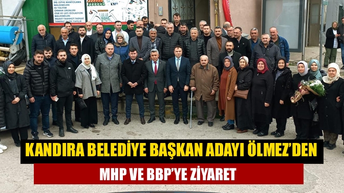 Kandıra Belediye Başkan Adayı Ölmez’den MHP ve BBP’ye ziyaret