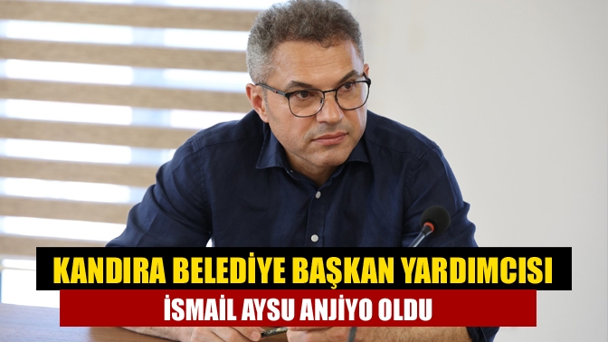 Kandıra Belediye Başkan Yardımcısı İsmail Aysu Anjiyo Oldu