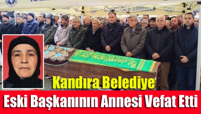 Kandıra Belediye eski başkanının annesi vefat etti