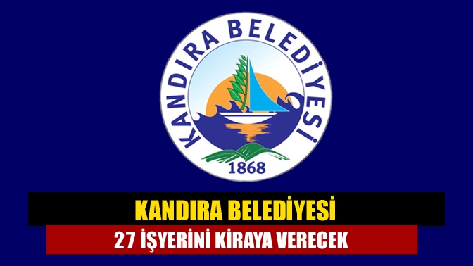 Kandıra Belediyesi 27 işyerini kiraya verecek