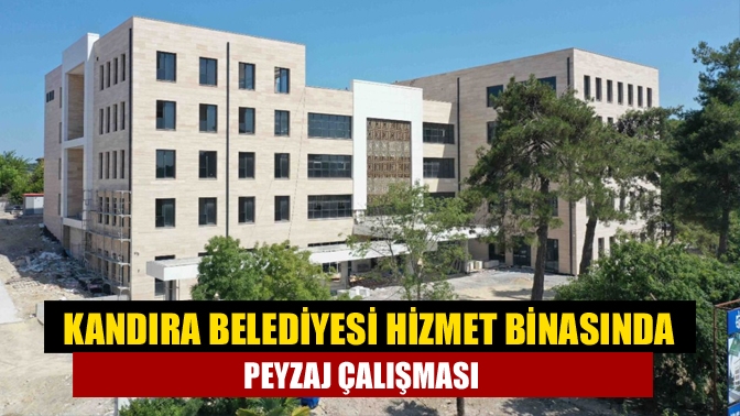 Kandıra Belediyesi hizmet binasında peyzaj çalışması