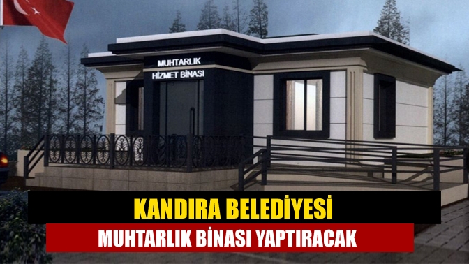 Kandıra Belediyesi muhtarlık binası yaptıracak