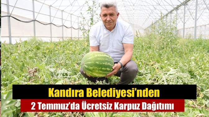 Kandıra Belediyesi’nden 2 Temmuz’da Ücretsiz Karpuz Dağıtımı