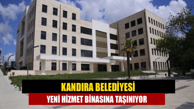 Kandıra Belediyesi Yeni Hizmet Binasına Taşınıyor