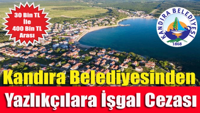 Kandıra Belediyesinden Yazlıkçılara işgal cezası