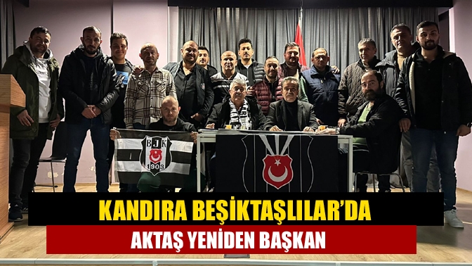 Kandıra Beşiktaşlılar’da Aktaş yeniden başkan