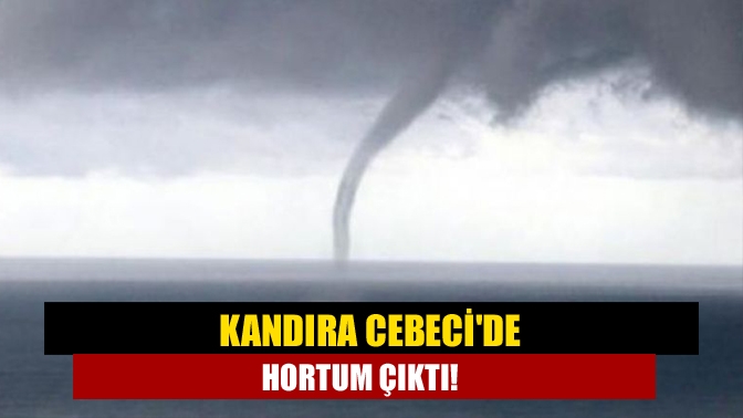 Kandıra Cebecide hortum çıktı!