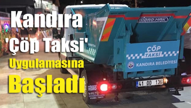 Kandıra 'Çöp Taksi' uygulamasına başladı