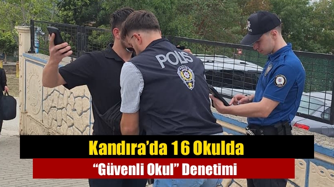 Kandıra’da 16 Okulda “Güvenli Okul” Denetimi