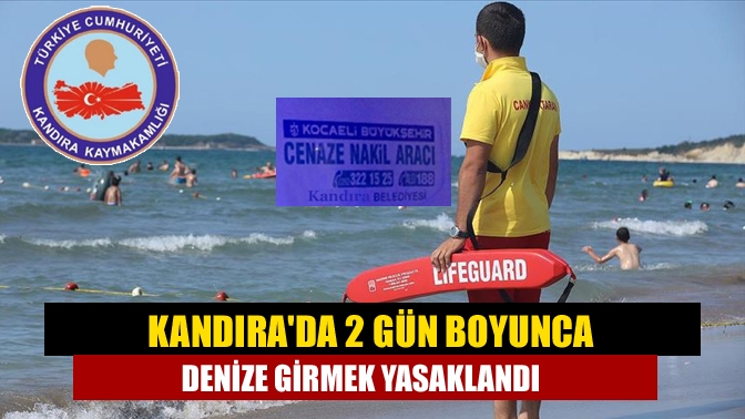 Kandıra’da 2 gün boyunca denize girmek yasaklandı