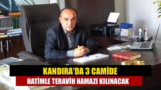 Kandıra’da 3 camide hatimle teravih namazı kılınacak