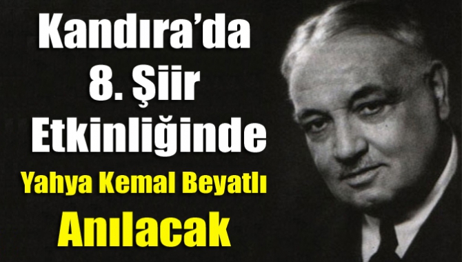 Kandıra’da 8. Şiir Etkinliğinde Yahya Kemal Beyatlı anılacak