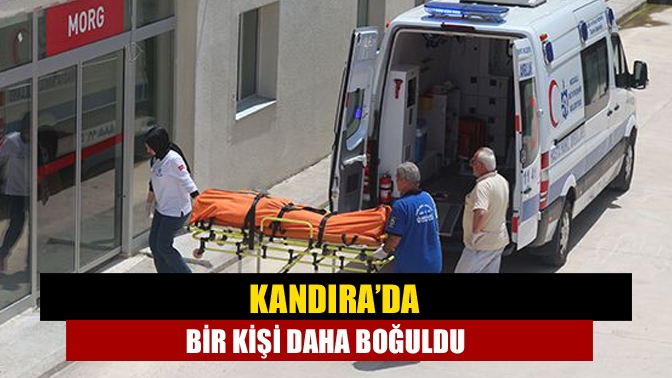 Kandıra’da bir kişi daha boğuldu