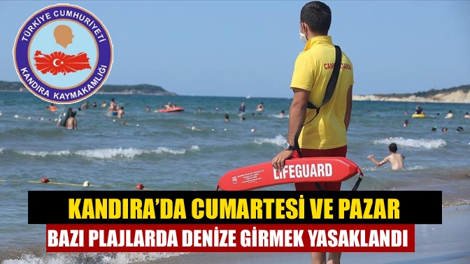 Kandıra’da Cumartesi ve Pazar bazı plajlarda denize girmek yasaklandı