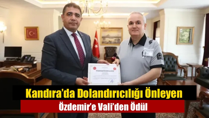 Kandıra’da Dolandırıcılığı Önleyen Özdemir’e Vali’den Ödül