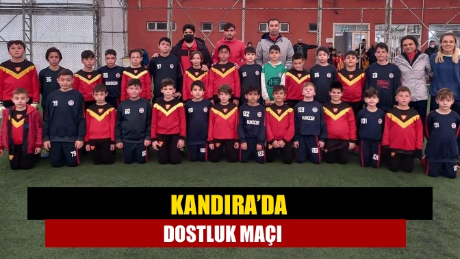 Kandıra’da dostluk maçı