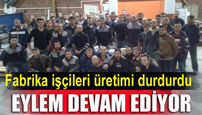 Kandıra’da fabrika işçileri üretimi durdurdu, eylem devam ediyor