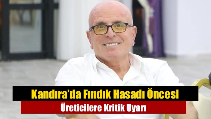 Kandıra’da Fındık Hasadı Öncesi Üreticilere Kritik Uyarı
