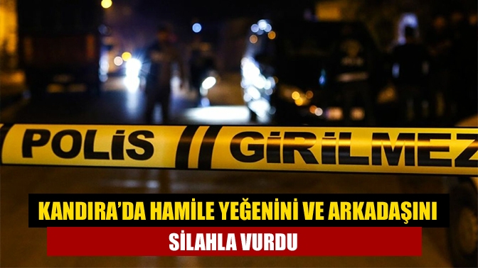 Kandıra’da hamile yeğenini ve arkadaşını silahla vurdu