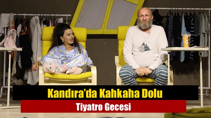 Kandıra’da Kahkaha Dolu Tiyatro Gecesi