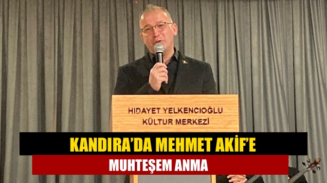 Kandıra’da Mehmet Akif’e muhteşem anma