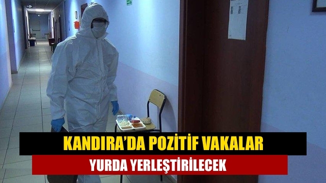 Kandıra’da pozitif vakalar yurda yerleştirilecek