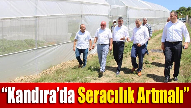 “Kandıra’da seracılık artmalı”