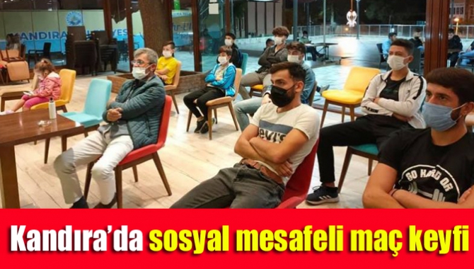 Kandıra’da sosyal mesafeli maç keyfi