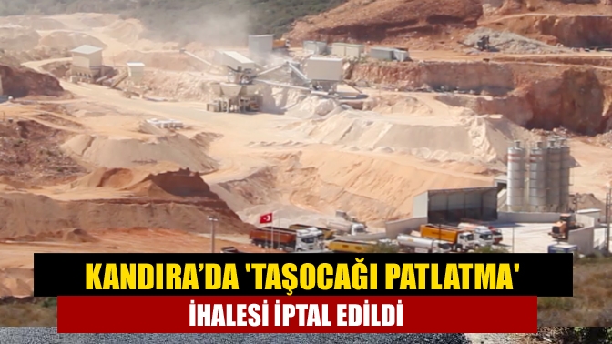 Kandıra’da taşocağı patlatma ihalesi iptal edildi