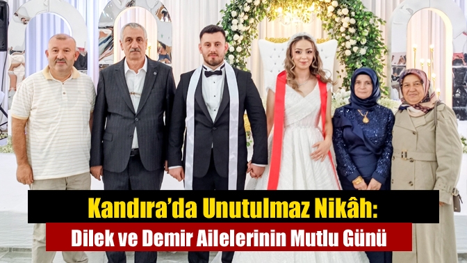 Kandıra’da Unutulmaz Nikâh: Dilek ve Demir Ailelerinin Mutlu Günü