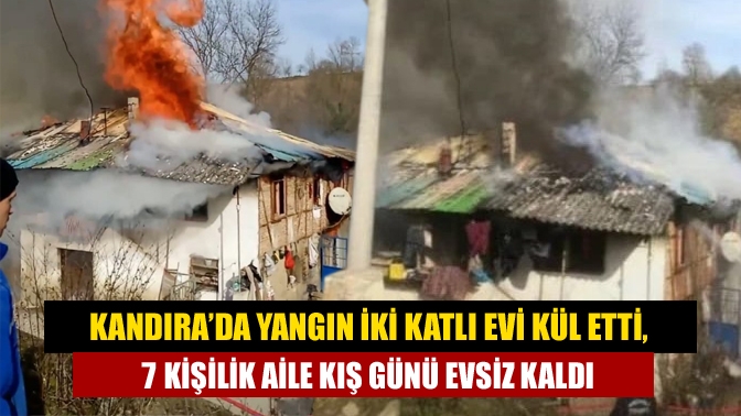 Kandıra’da Yangın iki katlı evi kül etti, 7 kişilik aile kış günü evsiz kaldı