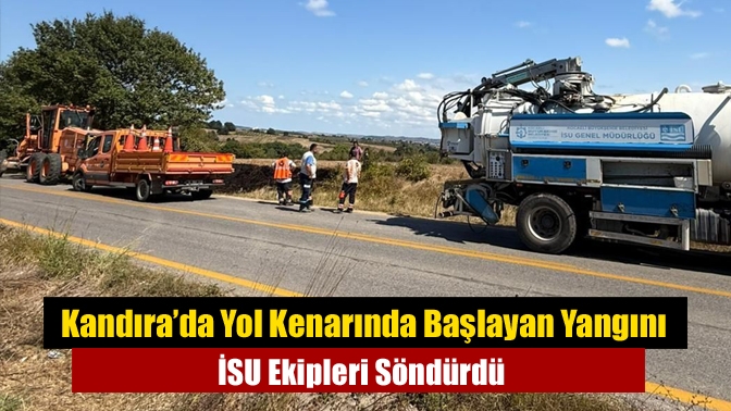 Kandıra’da Yol Kenarında Başlayan Yangını İSU Ekipleri Söndürdü