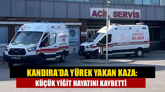 Kandıra’da Yürek Yakan Kaza: Küçük Yiğit Hayatını Kaybetti