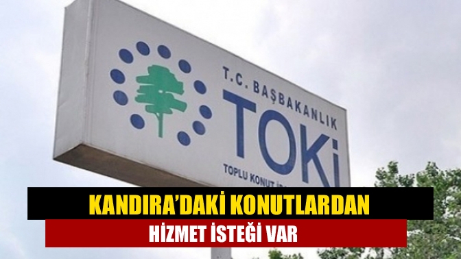 Kandıra’daki konutlardan hizmet isteği var