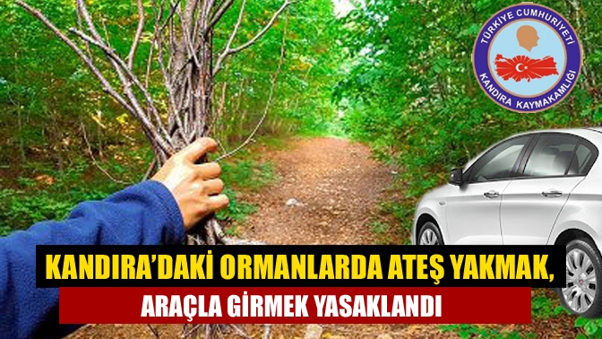 Kandıra’daki Ormanlarda Ateş Yakmak, Araçla Girmek Yasaklandı