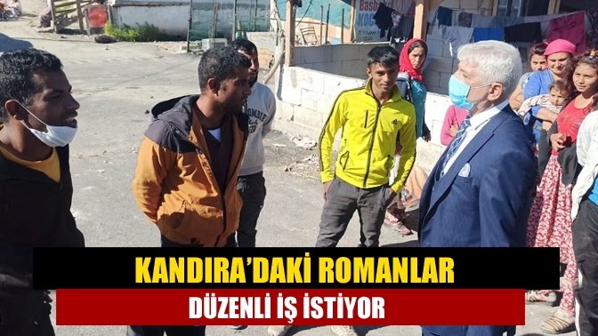 Kandıra’daki Romanlar düzenli iş istiyor