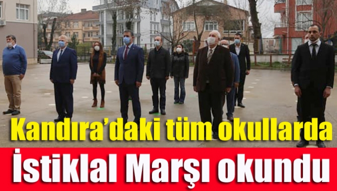 Kandıra’daki tüm okullarda İstiklal Marşı okundu